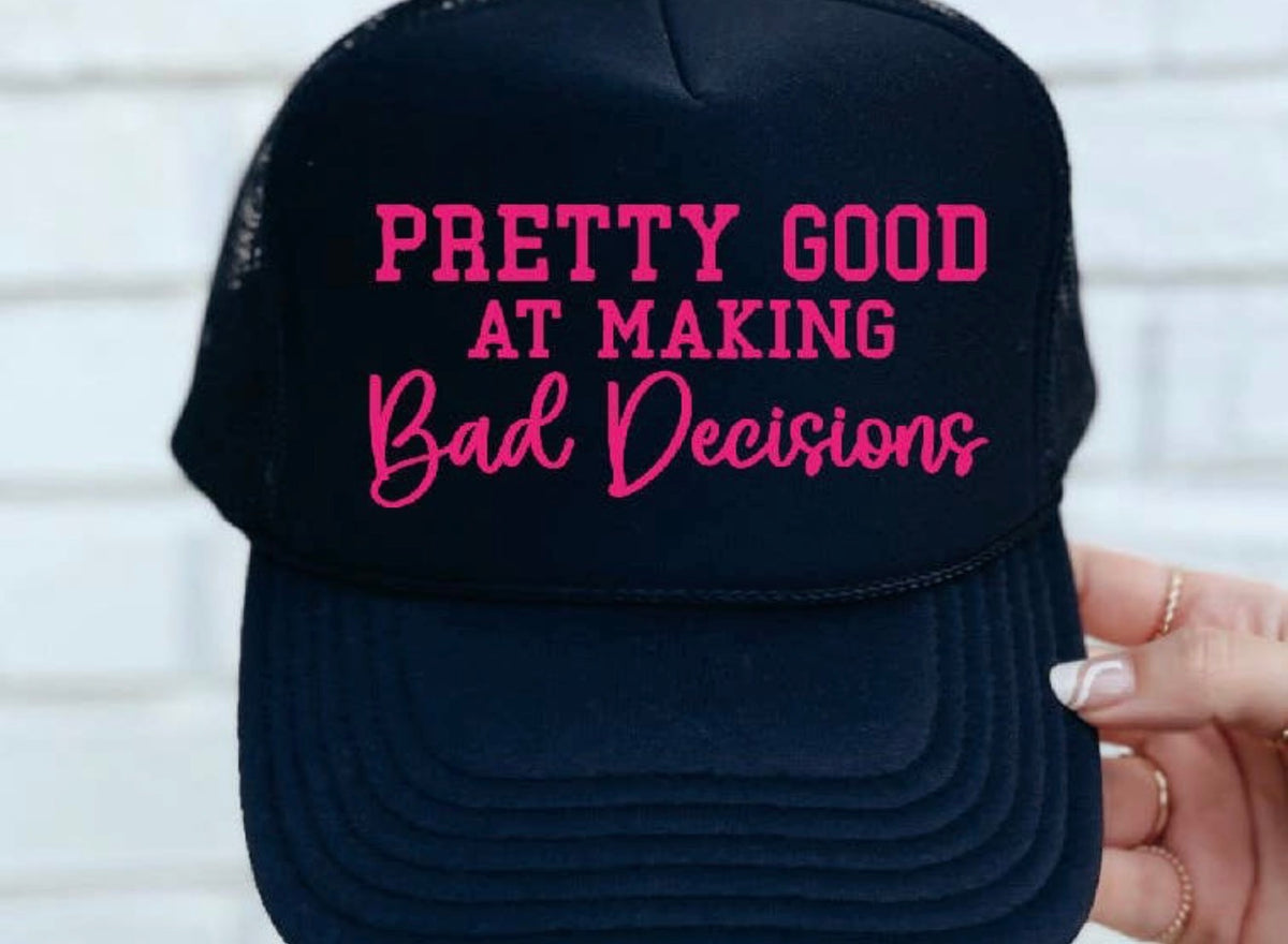 Bad Decision Trucker Hat