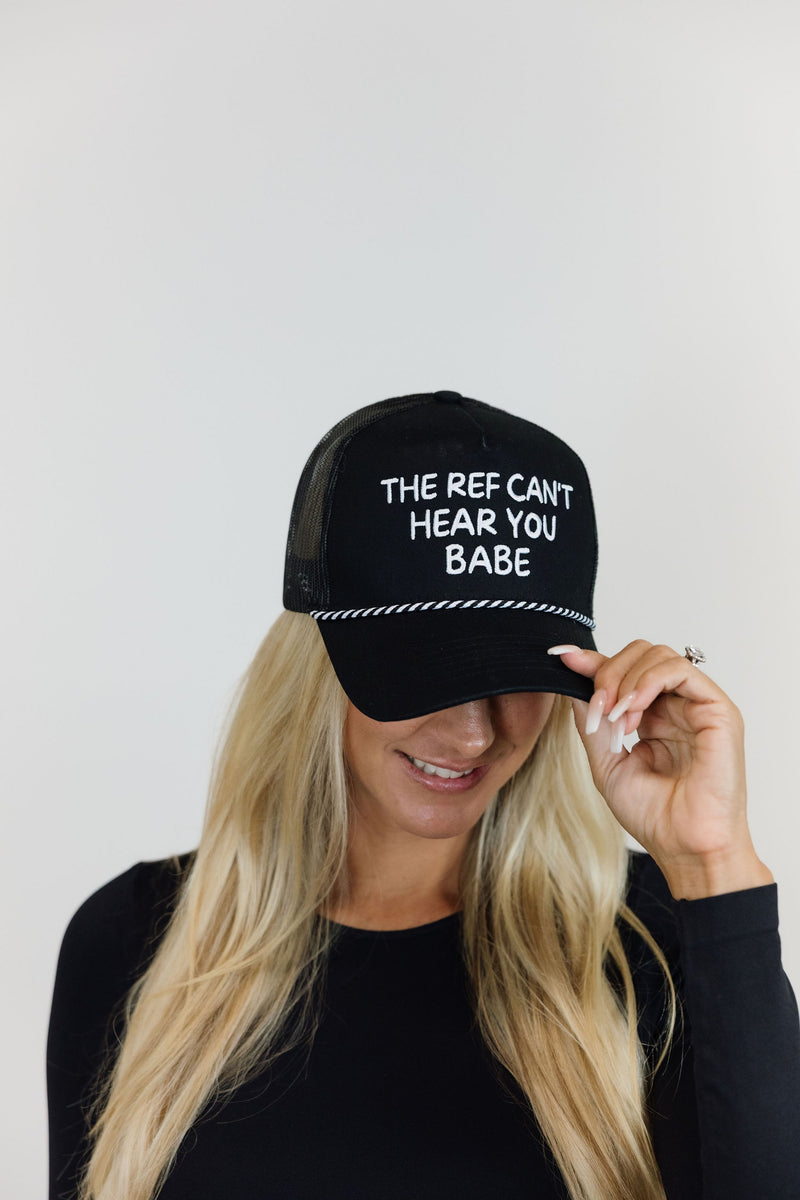 The Ref Can't Hear You Babe - Black Trucker Hat